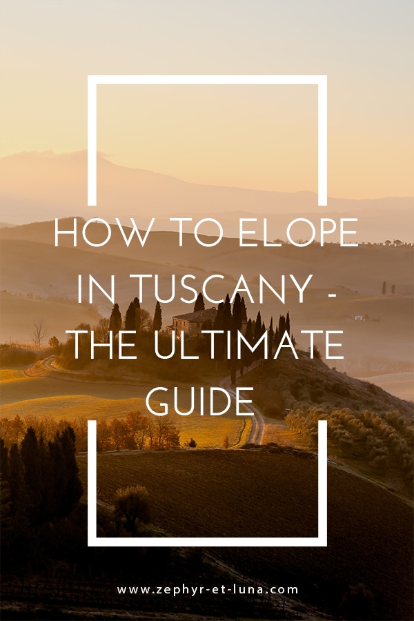 How to elope in Tuscany - the ultimate guide