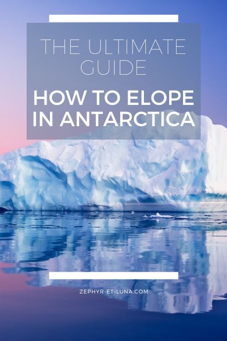 How to elope in Antarctica - the ultimate guide